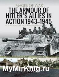 The Armour of Hitler's Allies in Action, 1943–1945 Rare Photographs from Wartime Archives