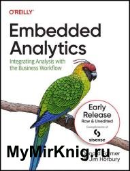 Embedded Analytics: Integrating Analysis with the Business Workflow (Sixth Early Release)