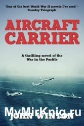Aircraft Carrier: A thrilling novel of the War in the Pacific