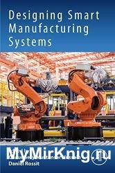 Designing Smart Manufacturing Systems