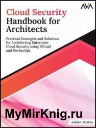 Cloud Security Handbook for Architects: Practical Strategies and Solutions for Architecting Enterprise Cloud Security