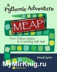 A Pythonic Adventure: From Python basics to a working web app (MEAP v7)