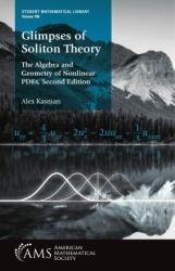 Glimpses of Soliton Theory : The Algebra and Geometry of Nonlinear PDEs, 2nd Edition