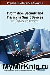 Information Security and Privacy in Smart Devices : Tools, Methods, and Applications