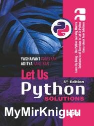 Let Us Python Solutions - 5th Edition: Learn By Doing - The Python Learning Mantra Solutions to all Exercises