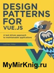Design Patterns for Vue.js - A Test Driven Approach to Maintainable Applications