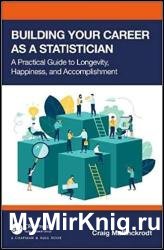 Building Your Career As a Statistician: A Practical Guide to Longevity, Happiness, and Accomplishment