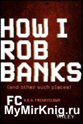How I Rob Banks: And Other Such Places