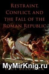 Restraint, Conflict, and the Fall of the Roman Republic
