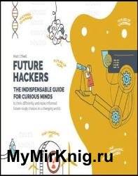 Future Hackers: The Indispensable Guide for Curious Minds