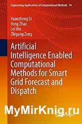 Artificial Intelligence Enabled Computational Methods for Smart Grid Forecast and Dispatch