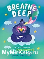 Breathe Deep: An Illustrated Guide to the Transformative Power of Breathing