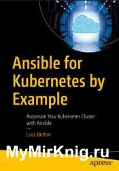 Ansible for Kubernetes by Example: Automate Your Kubernetes Cluster with Ansible