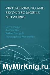Virtualizing 5G and Beyond 5G Mobile Networks