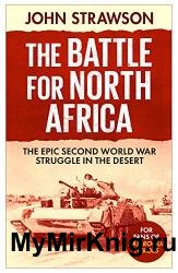 The Battle for North Africa: The Epic Second World War Struggle in the Desert