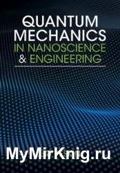 Quantum Mechanics in Nanoscience and Engineering