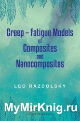 Creep: Fatigue Models of Composites and Nanocomposites