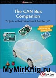 The CAN Bus Companion: Projects with Arduino Uno & Raspberry Pi with Examples for the MCP2515 CAN Bus Interface Module