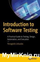 Introduction to Software Testing: A Practical Guide to Testing, Design, Automation, and Execution