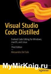 Visual Studio Code Distilled: Evolved Code Editing for Windows, macOS, and Linux, 3rd Edition