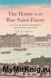 The House in the Rue Saint-Fiacre: A Social History of Property in Revolutionary Paris