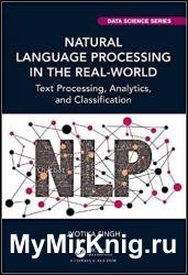 Natural Language Processing in the Real World: Text Processing, Analytics, and Classification