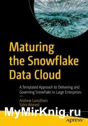 Maturing the Snowflake Data Cloud: A Templated Approach to Delivering and Governing Snowflake in Large Enterprises
