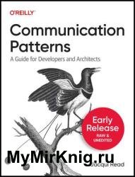 Communication Patterns: A Guide for Developers and Architects (2nd Early Release)