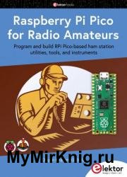 Raspberry Pi Pico for Radio Amateurs: Program and build RPi Pico-based hams station utilities, tools, and instruments