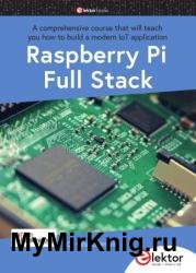 Raspberry Pi Full Stack: A comprehensive course that will teach you how to build a modern IoT application