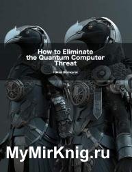 How to Eliminate the Quantum Computer Threat