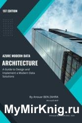 Azure Modern Data Architecture : A Guide to Design and Implement a Modern Data Solutions