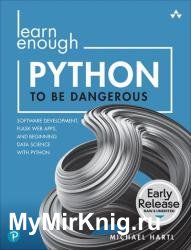 Learn Enough Python to Be Dangerous: Software Development, Flask Web Apps, and Beginning Data Science with Python (Early Release)