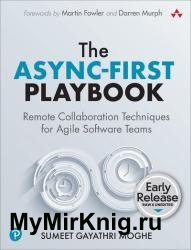 The Async-First Playbook: Remote Collaboration Techniques for Agile Software Teams (Early Release)