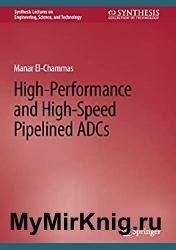 High-Performance and High-Speed Pipelined ADCs