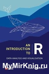 An Introduction to R: Data Analysis and Visualization