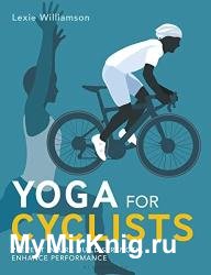 Yoga for Cyclists: Prevent injury, build strength, enhance performance