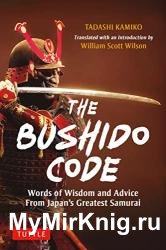 The Bushido Code: Words of Wisdom from Japan's Greatest Samurai