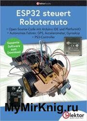 ESP32 steuert Roboterauto : Open-Source-Code mit Arduino IDE und PlatformIO | Autonomes Fahren: GPS, Accelerometer, Gyroskop PS3-Controller