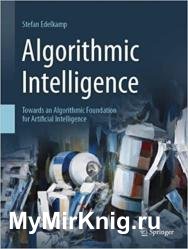 Algorithmic Intelligence: Towards an Algorithmic Foundation for Artificial Intelligence