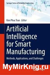 Artificial Intelligence for Smart Manufacturing: Methods, Applications, and Challenges