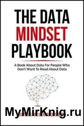 The Data Mindset Playbook: A book about data for people who don't want to read about data
