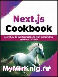 Next.js Cookbook: Learn how to build scalable and high-performance apps from scratch