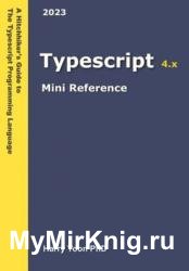 Typescript Mini Reference: A Quick Guide to the Typescript Programming Language for Busy Coders: 4