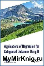 Applications of Regression for Categorical Outcomes Using R