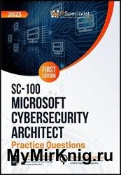 SC-100: Microsoft Cybersecurity Architect: Practice Questions, First Edition