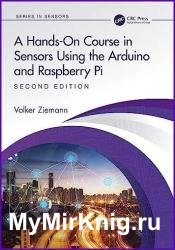 A Hands-On Course in Sensors Using the Arduino and Raspberry Pi, 2nd Edition