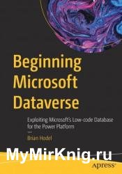 Beginning Microsoft Dataverse: Exploiting Microsoft's Low-code Database for the Power Platform