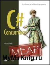 C# Concurrency: Asynchronous and multithreaded programming (MEAP v10)