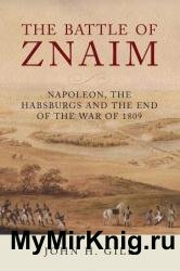 The Battle of Znaim: Napoleon, the Habsburgs and the end of the War of 1809